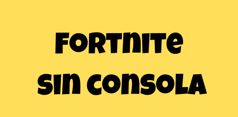 Fortnite sin consola